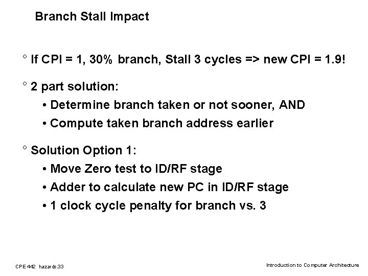 Branch Stall Impact ° If CPI = 1, 30% branch, Stall 3 cycles =>