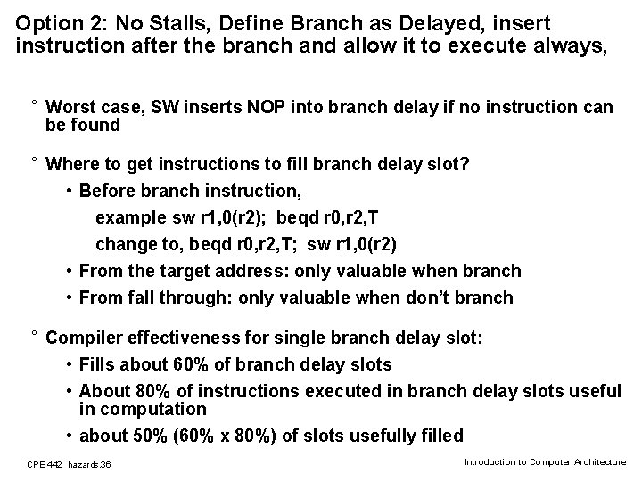Option 2: No Stalls, Define Branch as Delayed, insert instruction after the branch and