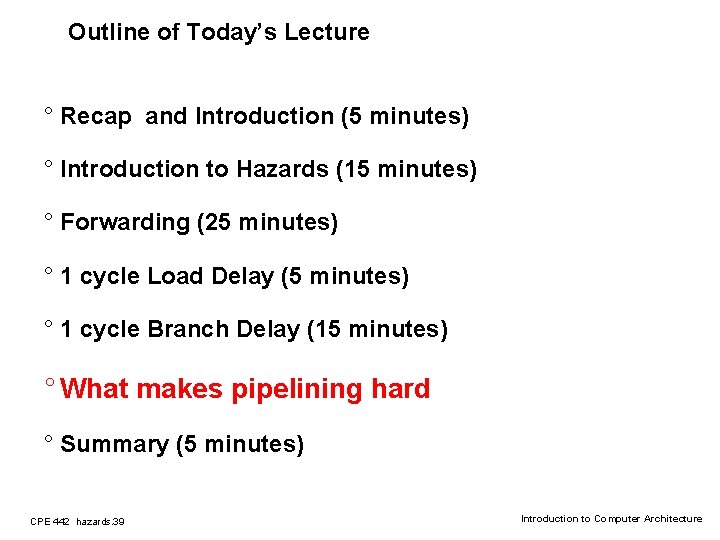 Outline of Today’s Lecture ° Recap and Introduction (5 minutes) ° Introduction to Hazards