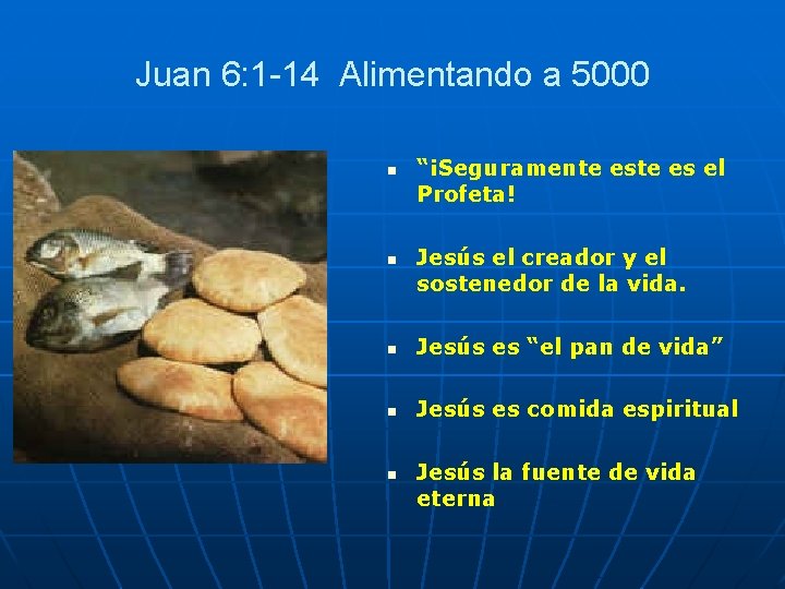 Juan 6: 1 -14 Alimentando a 5000 n n “¡Seguramente es el Profeta! Jesús