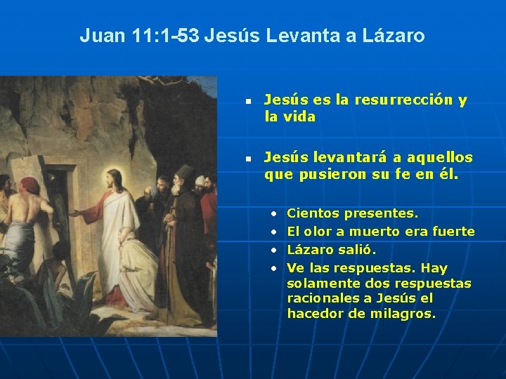 Juan 11: 1 53 Jesús Levanta a Lázaro n n Jesús es la resurrección