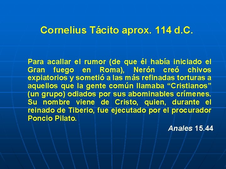 Cornelius Tácito aprox. 114 d. C. Para acallar el rumor (de que él había