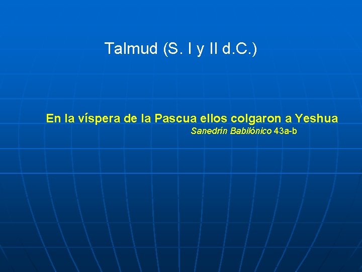 Talmud (S. I y II d. C. ) En la víspera de la Pascua
