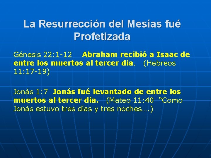 La Resurrección del Mesías fué Profetizada Génesis 22: 1 -12 Abraham recibió a Isaac