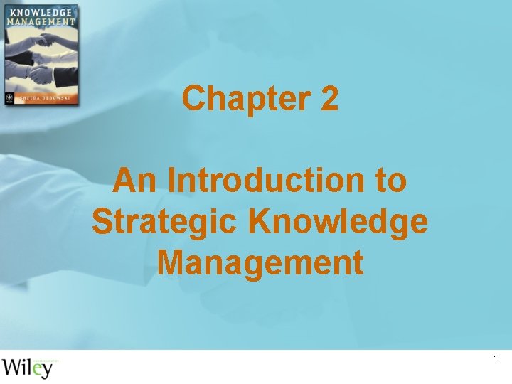 Chapter 2 An Introduction to Strategic Knowledge Management 1 