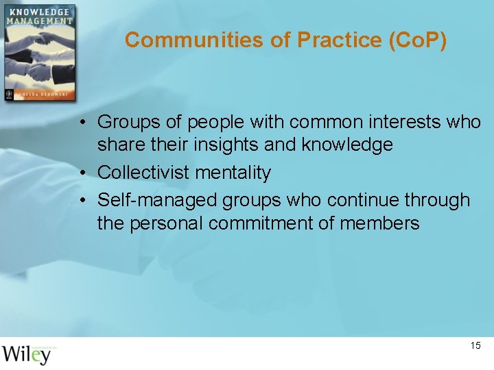 Communities of Practice (Co. P) • Groups of people with common interests who share