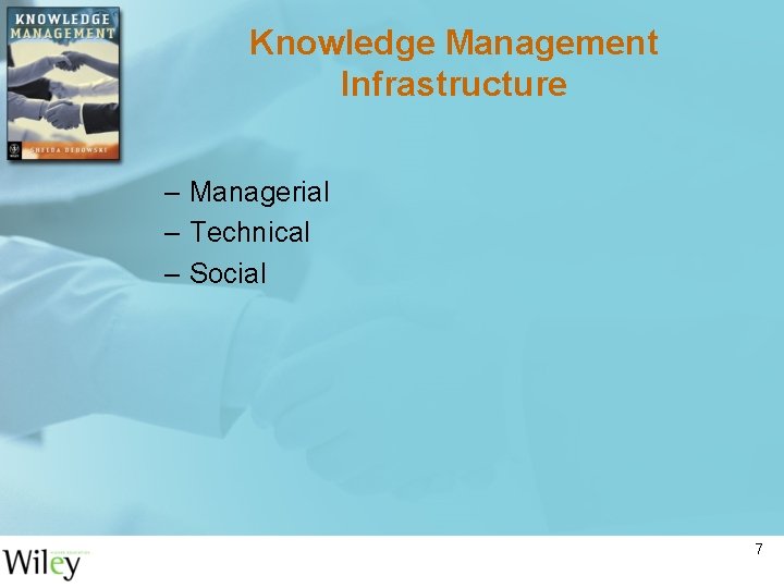 Knowledge Management Infrastructure – Managerial – Technical – Social 7 