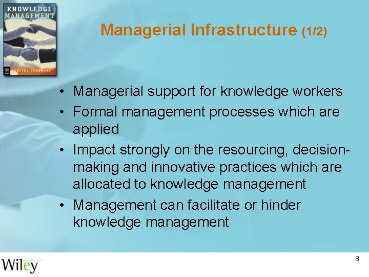 Managerial Infrastructure (1/2) • Managerial support for knowledge workers • Formal management processes which