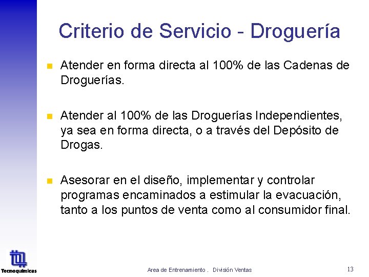 Criterio de Servicio - Droguería n Atender en forma directa al 100% de las Criterio de Servicio - Droguería n Atender en forma directa al 100% de las