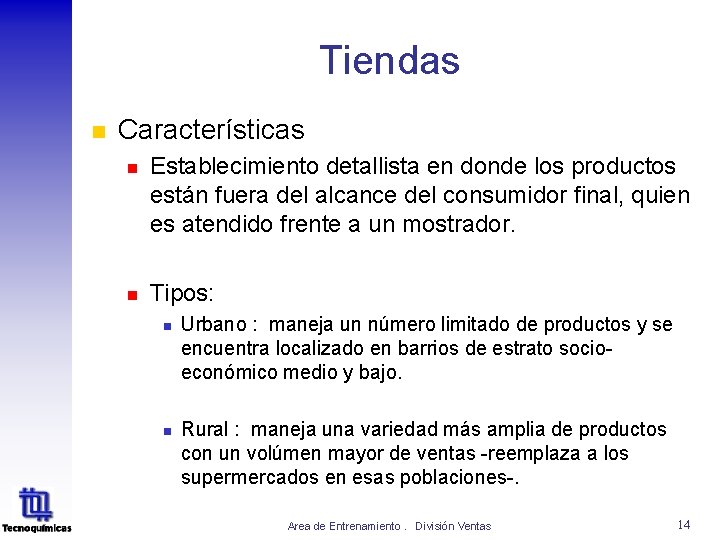 Tiendas n Características n Establecimiento detallista en donde los productos están fuera del alcance Tiendas n Características n Establecimiento detallista en donde los productos están fuera del alcance
