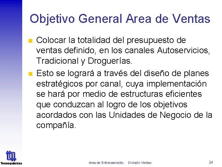 Objetivo General Area de Ventas n n Colocar la totalidad del presupuesto de ventas Objetivo General Area de Ventas n n Colocar la totalidad del presupuesto de ventas