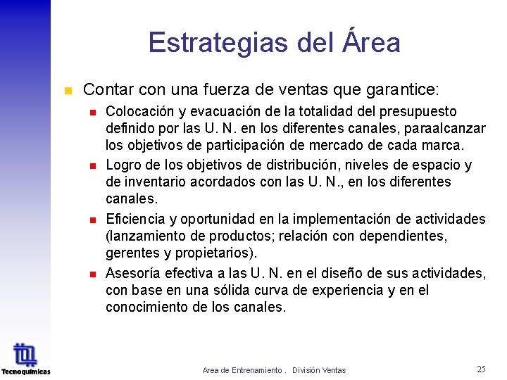 Estrategias del Área n Contar con una fuerza de ventas que garantice: n n Estrategias del Área n Contar con una fuerza de ventas que garantice: n n