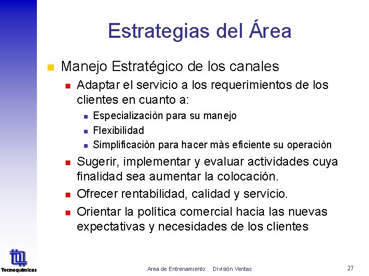Estrategias del Área n Manejo Estratégico de los canales n Adaptar el servicio a Estrategias del Área n Manejo Estratégico de los canales n Adaptar el servicio a