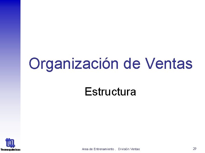 Organización de Ventas Estructura Area de Entrenamiento. División Ventas 29 Organización de Ventas Estructura Area de Entrenamiento. División Ventas 29