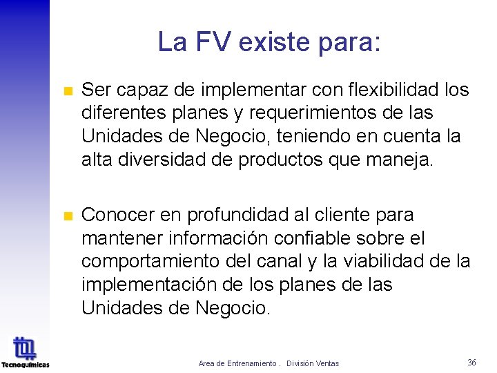 La FV existe para: n Ser capaz de implementar con flexibilidad los diferentes planes La FV existe para: n Ser capaz de implementar con flexibilidad los diferentes planes
