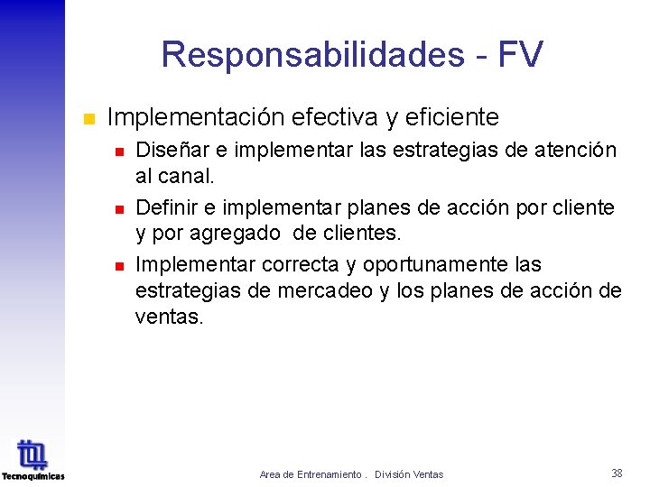 Responsabilidades - FV n Implementación efectiva y eficiente n n n Diseñar e implementar Responsabilidades - FV n Implementación efectiva y eficiente n n n Diseñar e implementar