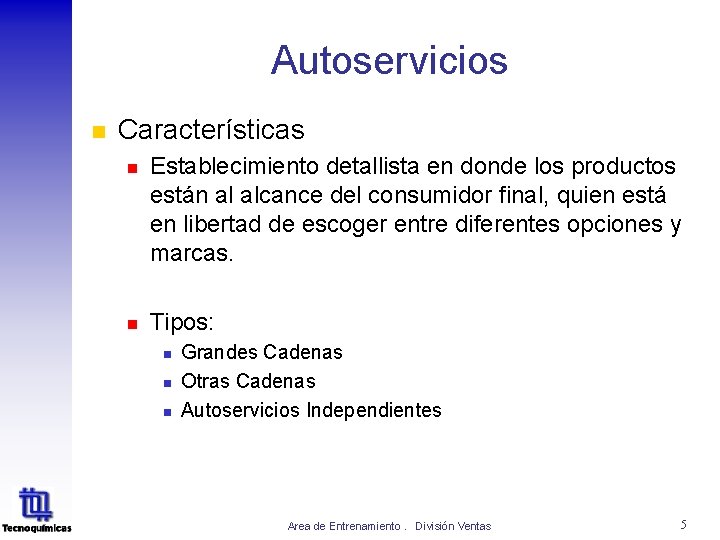 Autoservicios n Características n Establecimiento detallista en donde los productos están al alcance del Autoservicios n Características n Establecimiento detallista en donde los productos están al alcance del