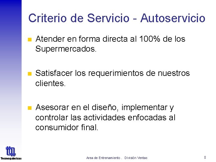 Criterio de Servicio - Autoservicio n Atender en forma directa al 100% de los Criterio de Servicio - Autoservicio n Atender en forma directa al 100% de los