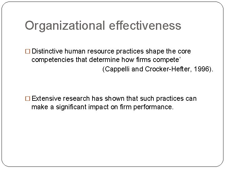 Organizational effectiveness � Distinctive human resource practices shape the core competencies that determine how