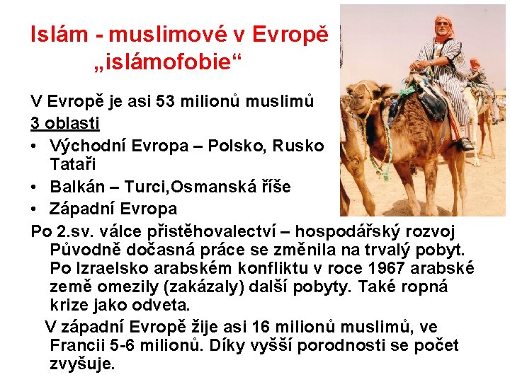 Islám - muslimové v Evropě „islámofobie“ V Evropě je asi 53 milionů muslimů 3