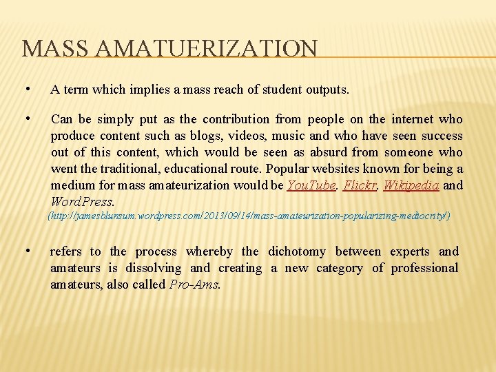 MASS AMATUERIZATION • A term which implies a mass reach of student outputs. •
