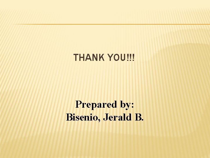 THANK YOU!!! Prepared by: Bisenio, Jerald B. 