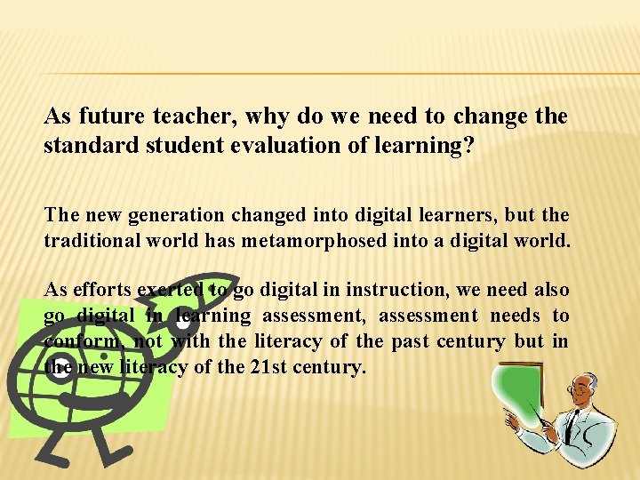 As future teacher, why do we need to change the standard student evaluation of