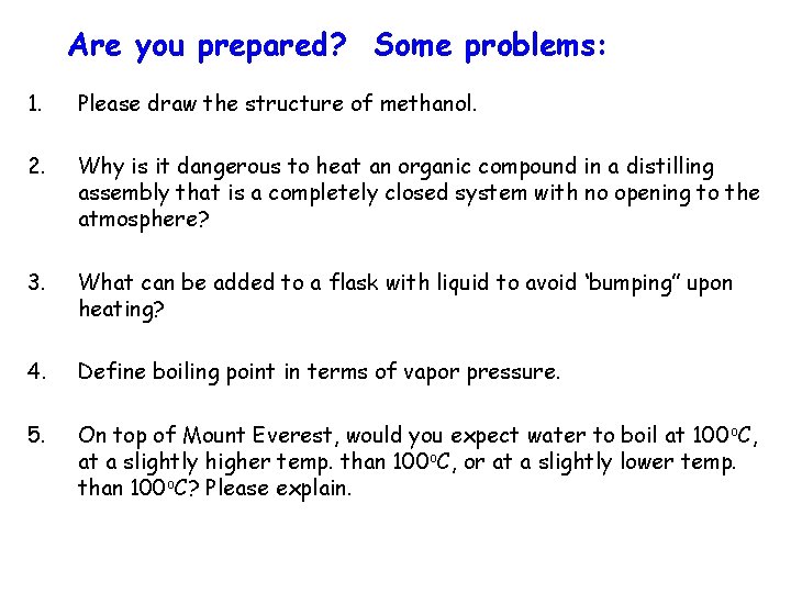 Are you prepared? Some problems: 1. Please draw the structure of methanol. 2. Why