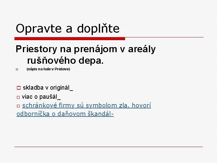 Opravte a doplňte Priestory na prenájom v areály rušňového depa. o (nápis na hale