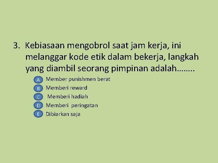 3. Kebiasaan mengobrol saat jam kerja, ini melanggar kode etik dalam bekerja, langkah yang