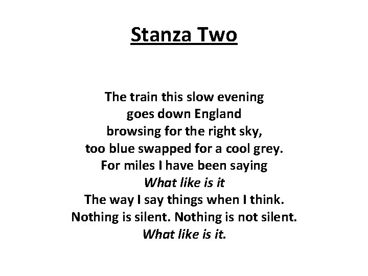 Stanza Two The train this slow evening goes down England browsing for the right Stanza Two The train this slow evening goes down England browsing for the right