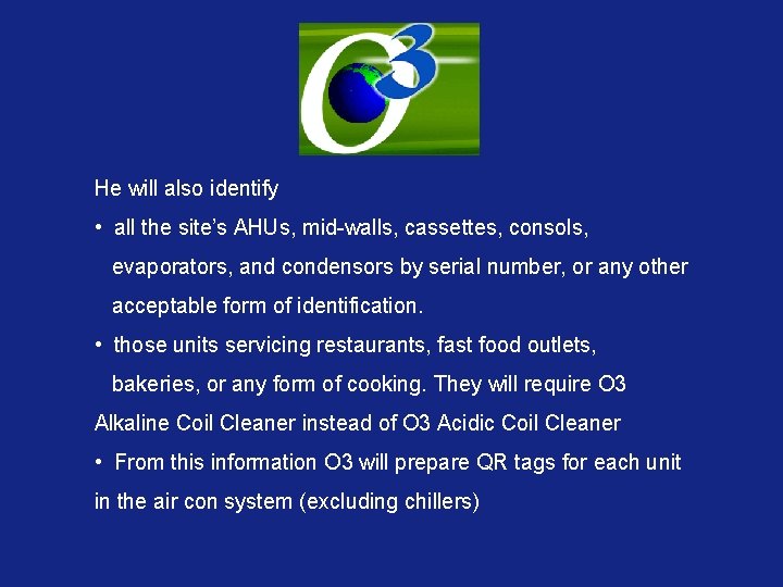 He will also identify • all the site’s AHUs, mid-walls, cassettes, consols, evaporators, and He will also identify • all the site’s AHUs, mid-walls, cassettes, consols, evaporators, and