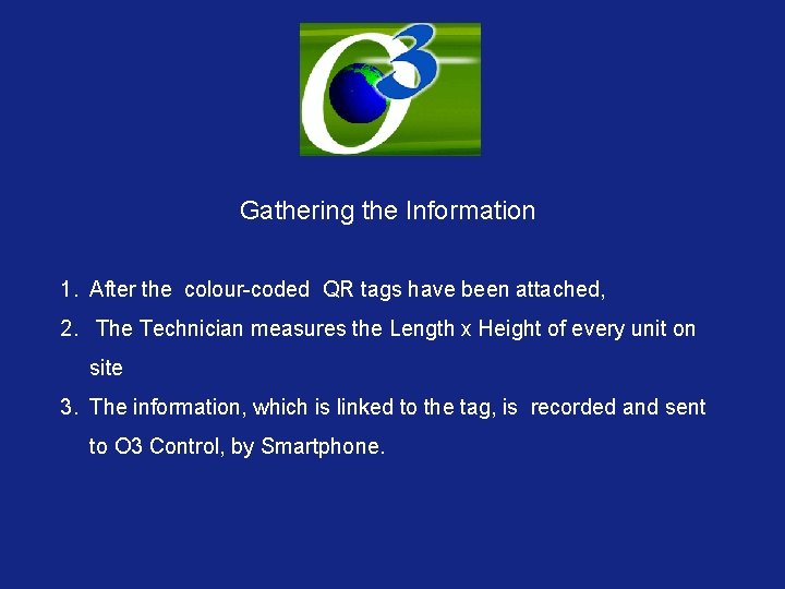 Gathering the Information 1. After the colour-coded QR tags have been attached, 2. The