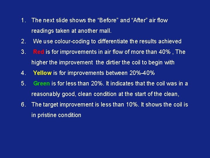1. The next slide shows the “Before” and “After” air flow readings taken at