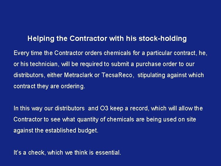 Helping the Contractor with his stock-holding Every time the Contractor orders chemicals for a