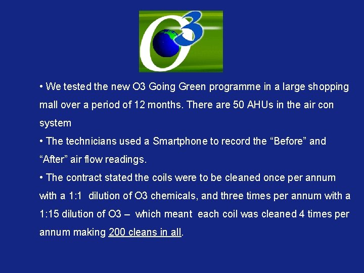 • We tested the new O 3 Going Green programme in a large • We tested the new O 3 Going Green programme in a large