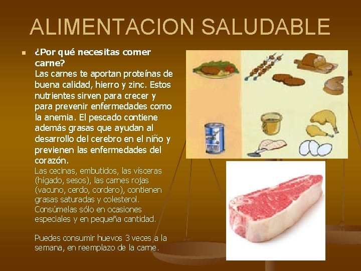 ALIMENTACION SALUDABLE n ¿Por qué necesitas comer carne? Las carnes te aportan proteínas de