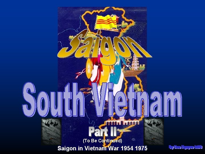 (To Be Continued) Saigon in Vietnam War 1954 1975 