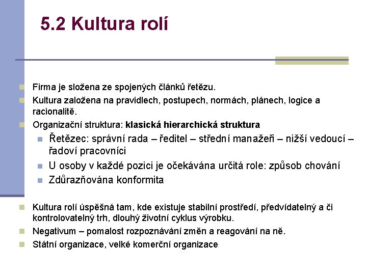 5. 2 Kultura rolí n Firma je složena ze spojených článků řetězu. n Kultura