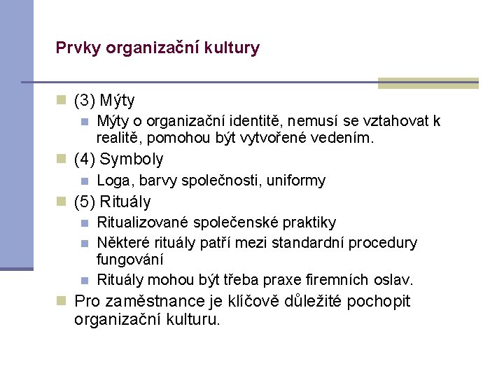 Prvky organizační kultury n (3) Mýty n Mýty o organizační identitě, nemusí se vztahovat