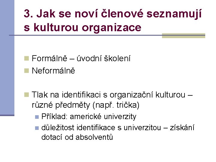 3. Jak se noví členové seznamují s kulturou organizace n Formálně – úvodní školení