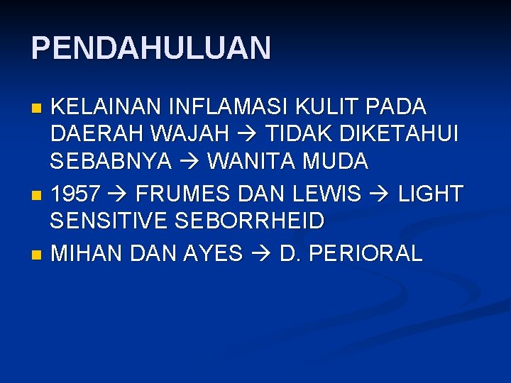 PENDAHULUAN KELAINAN INFLAMASI KULIT PADA DAERAH WAJAH TIDAK DIKETAHUI SEBABNYA WANITA MUDA n 1957