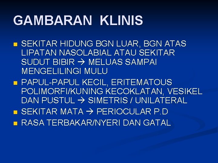 GAMBARAN KLINIS n n SEKITAR HIDUNG BGN LUAR, BGN ATAS LIPATAN NASOLABIAL ATAU SEKITAR