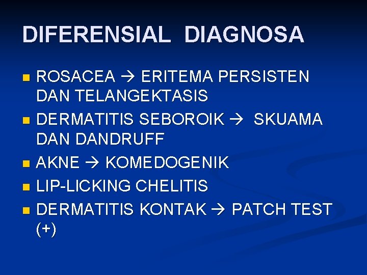 DIFERENSIAL DIAGNOSA ROSACEA ERITEMA PERSISTEN DAN TELANGEKTASIS n DERMATITIS SEBOROIK SKUAMA DANDRUFF n AKNE