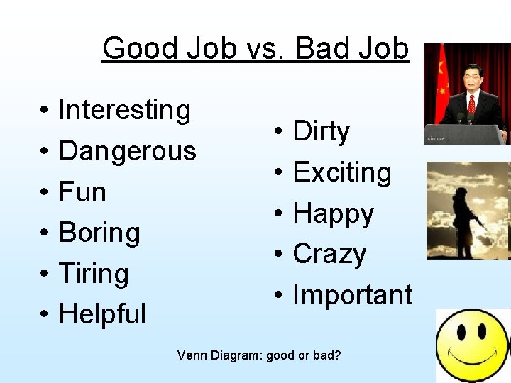 Good Job vs. Bad Job • • • Interesting Dangerous Fun Boring Tiring Helpful