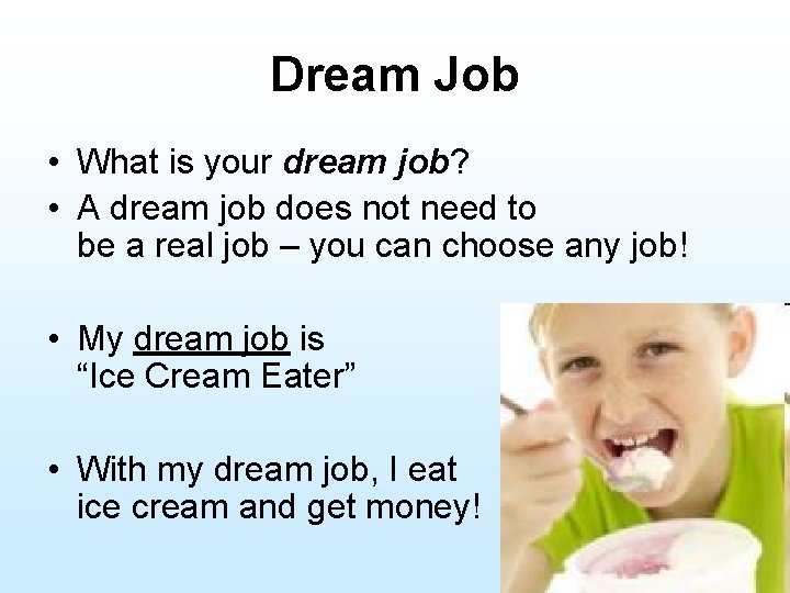 Dream Job • What is your dream job? • A dream job does not