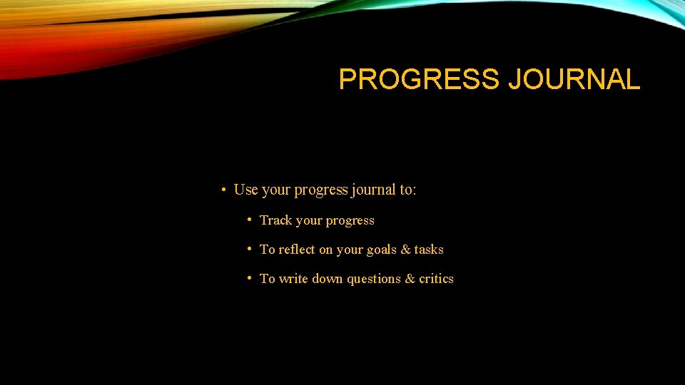 PROGRESS JOURNAL • Use your progress journal to: • Track your progress • To PROGRESS JOURNAL • Use your progress journal to: • Track your progress • To
