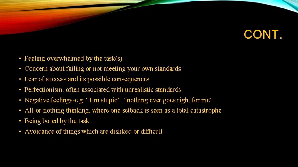 CONT. • Feeling overwhelmed by the task(s) • Concern about failing or not meeting CONT. • Feeling overwhelmed by the task(s) • Concern about failing or not meeting