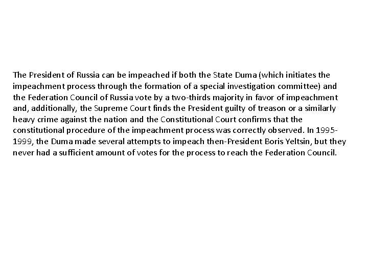 The President of Russia can be impeached if both the State Duma (which initiates