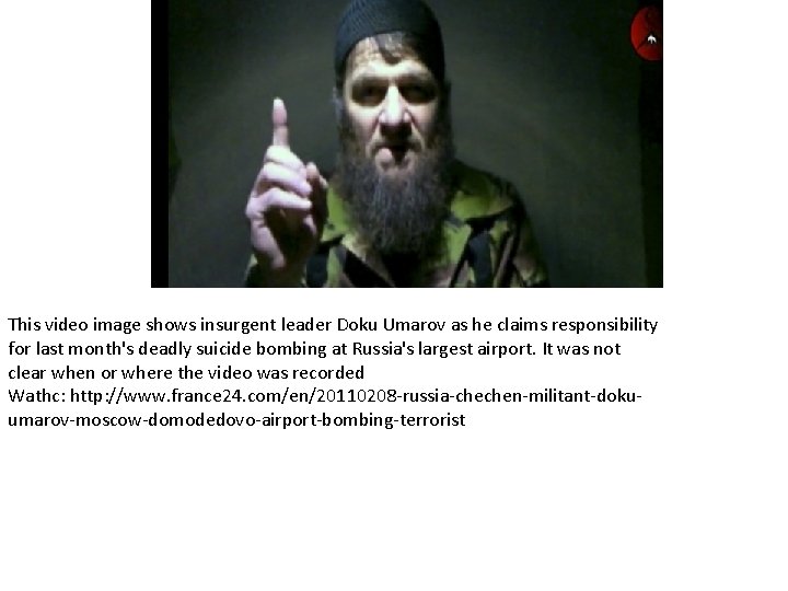 This video image shows insurgent leader Doku Umarov as he claims responsibility for last